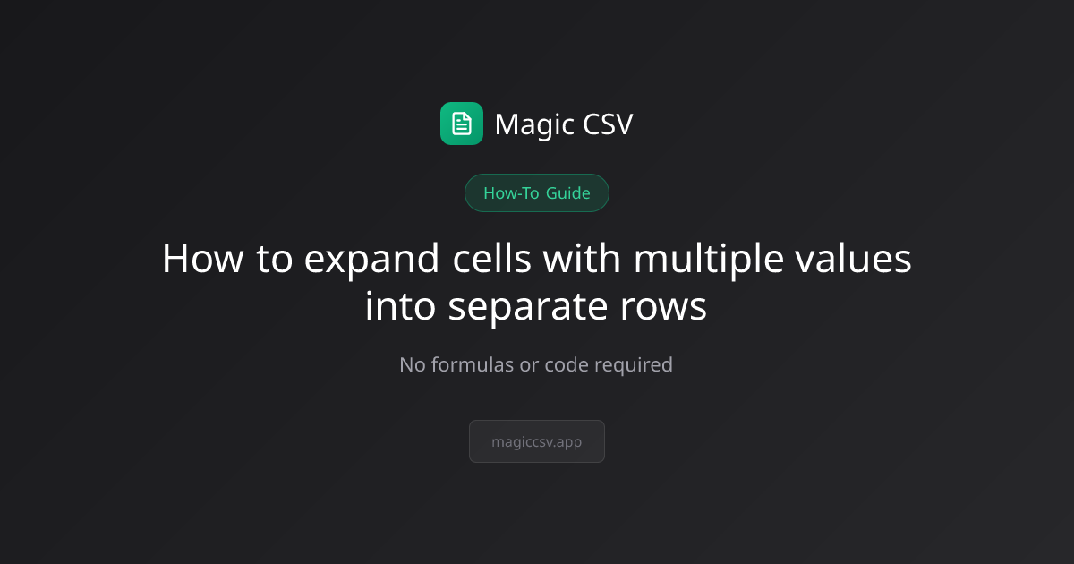 How to expand cells with multiple values into separate rows | Magic CSV ...