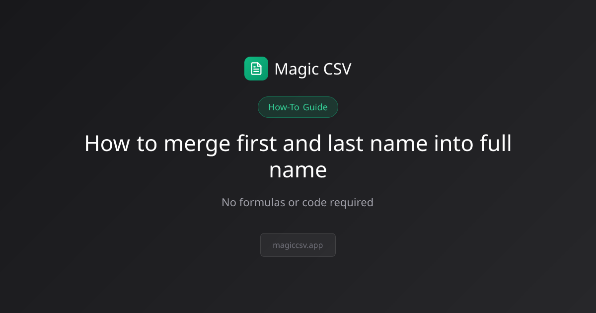 How to merge first and last name into full name | Magic CSV | Magic CSV
